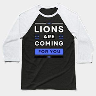 LIONS ARE COMING FOR YOU Baseball T-Shirt